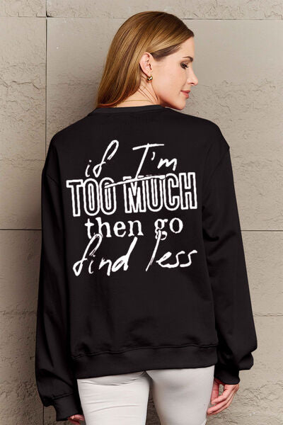 Simply Love Full Size IF I'M TOO MUCH THEN GO FIND LESS Round Neck Sweatshirt Black